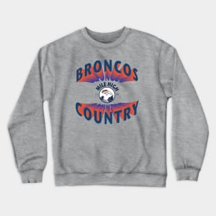 Mile High Broncos Country Crewneck Sweatshirt